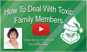 How To Deal With Toxic Family Members Teresa Bruni